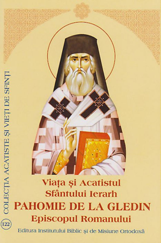 Viaţa şi Acatistul Sfântului Ierarh Pahomie de la Gledin