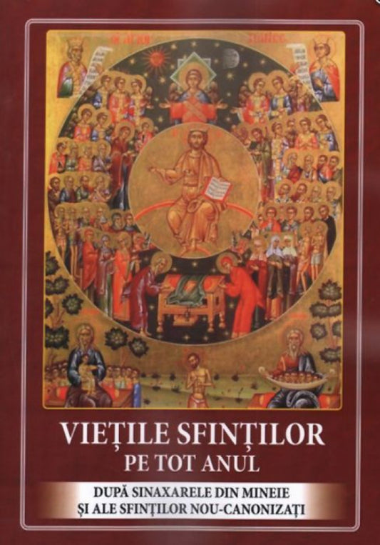 Viețile sfinților pe tot anul. După sinaxarele din mineie și ale sfinților nou-canonizați. Ediția a doua, adăugită, copertă cartonată