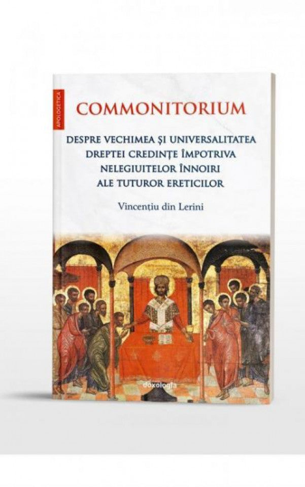 Commonitorium. Despre vechimea și universalitatea dreptei credințe împotriva nelegiuitelor înnoiri ale tuturor ereticilor