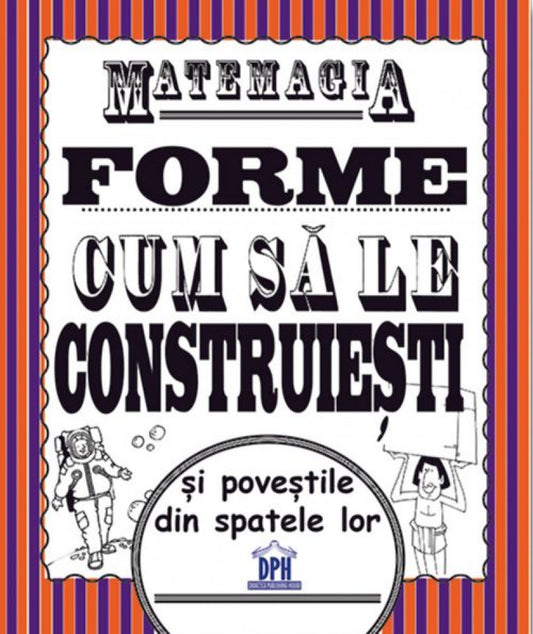 Matemagia. Forme. Cum să le construiești și poveștile din spatele lor