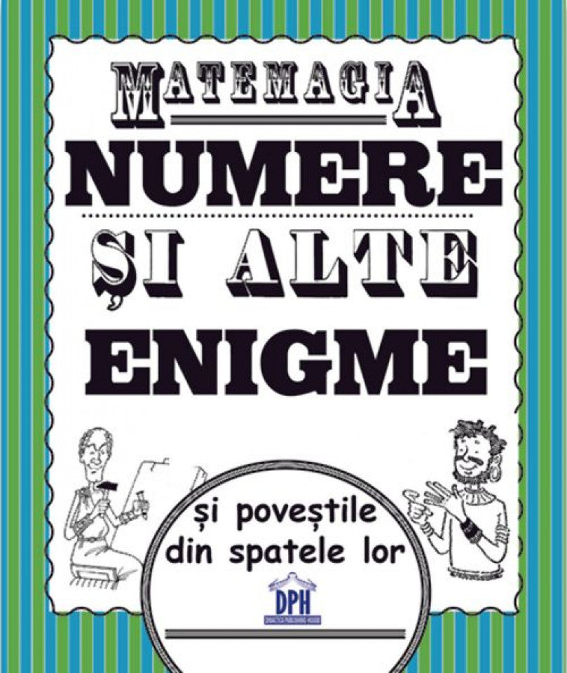 Matemagia. Numere și alte enigme și poveștile din spatele lor