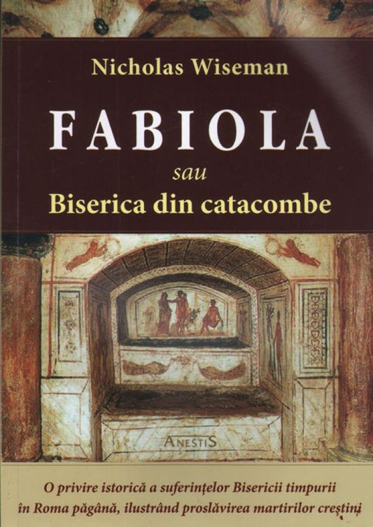 Fabiola sau Biserica din catacombe - Wiseman, Nicholas