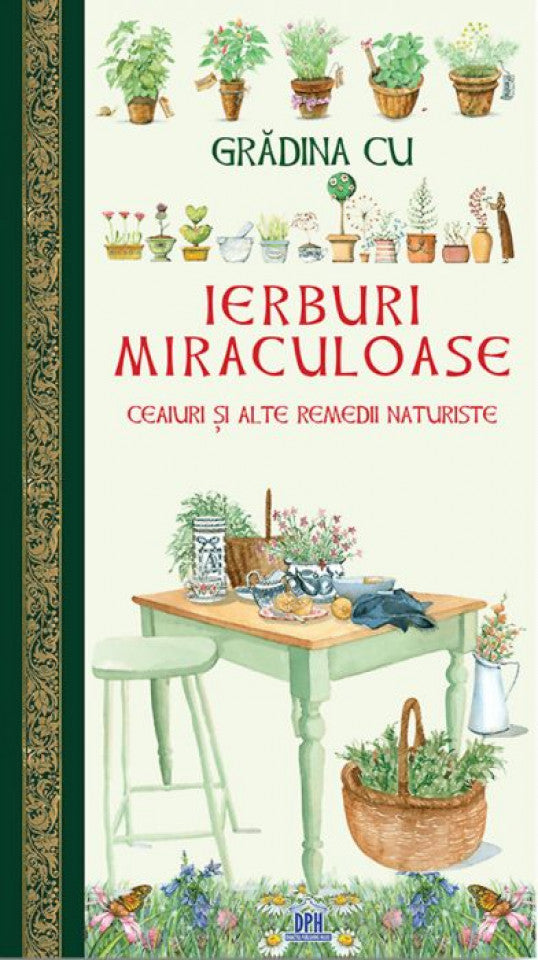 Grădina cu ierburi miraculoase. Ceaiuri și alte remedii