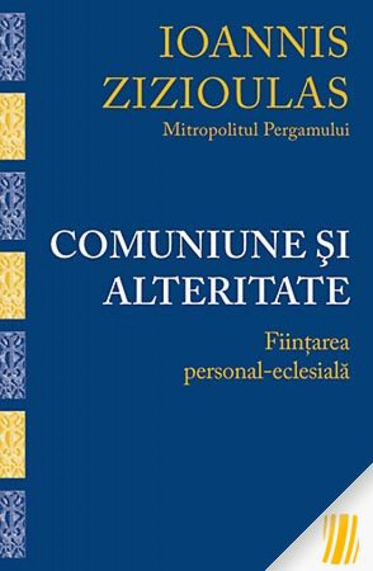 Comuniune şi alteritate. Fiinţarea personal-eclesială